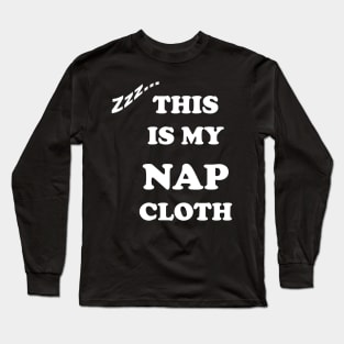 Funny Nap Cloth Tee for sleeping Queen or King Long Sleeve T-Shirt